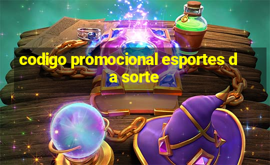 codigo promocional esportes da sorte