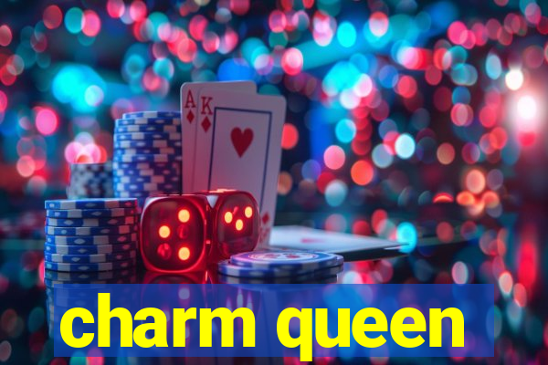 charm queen