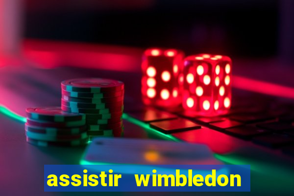 assistir wimbledon ao vivo