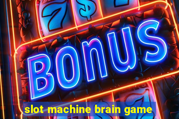 slot machine brain game