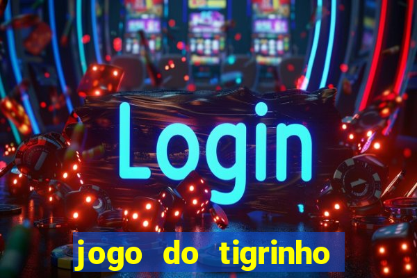 jogo do tigrinho que depositar 1 real