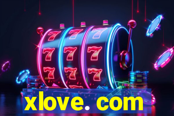 xlove. com