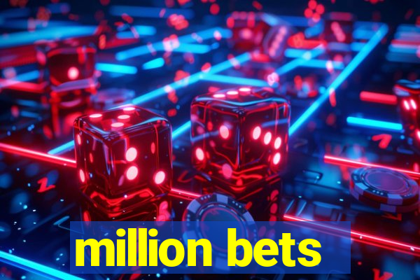 million bets