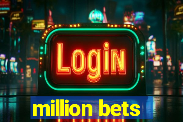 million bets