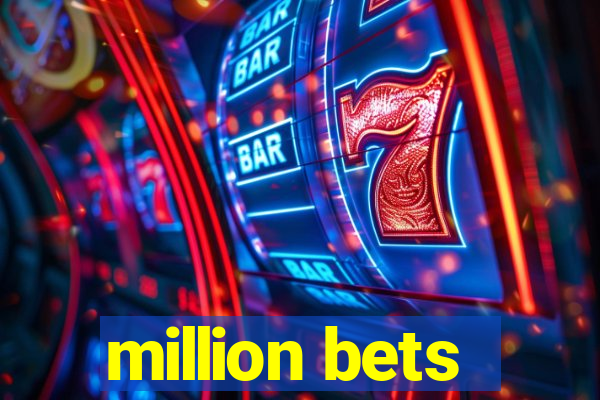 million bets