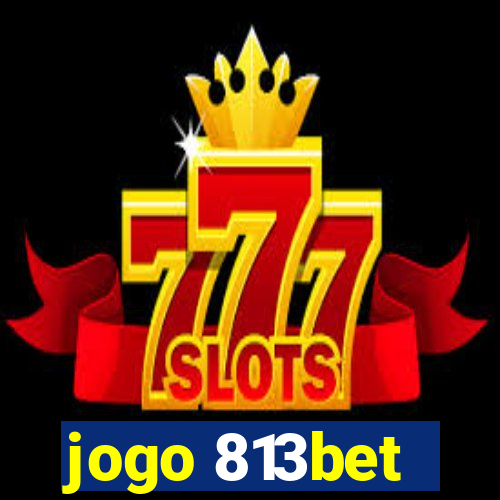 jogo 813bet