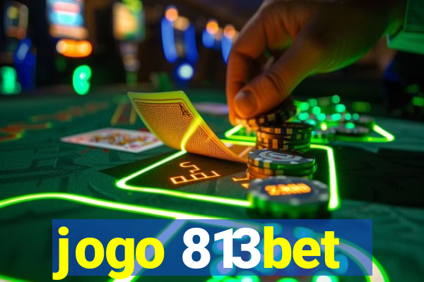 jogo 813bet