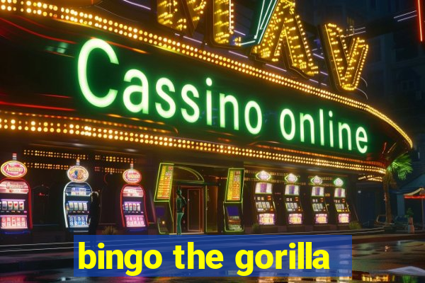 bingo the gorilla