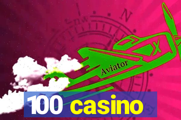 100 casino