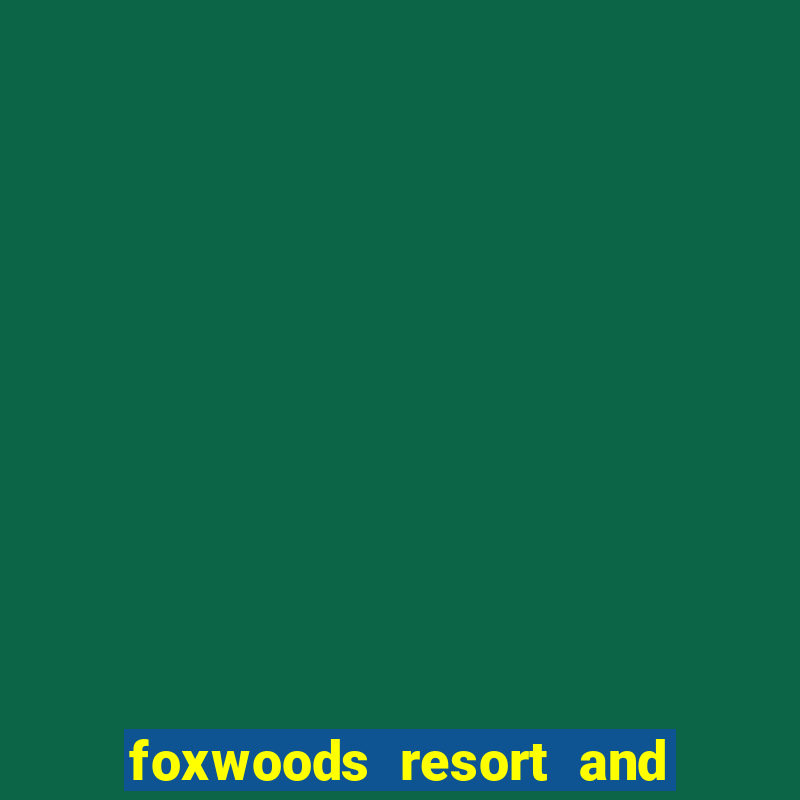 foxwoods resort and casino hotel