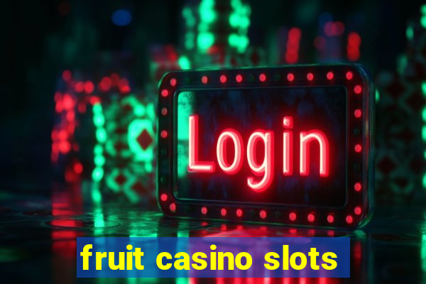 fruit casino slots