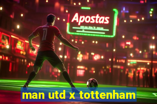 man utd x tottenham