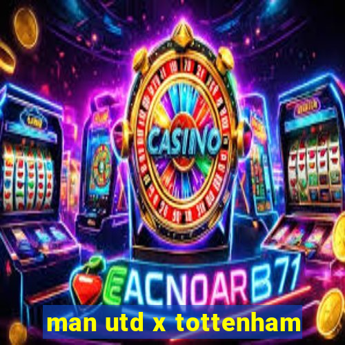 man utd x tottenham