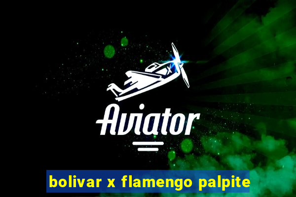 bolivar x flamengo palpite