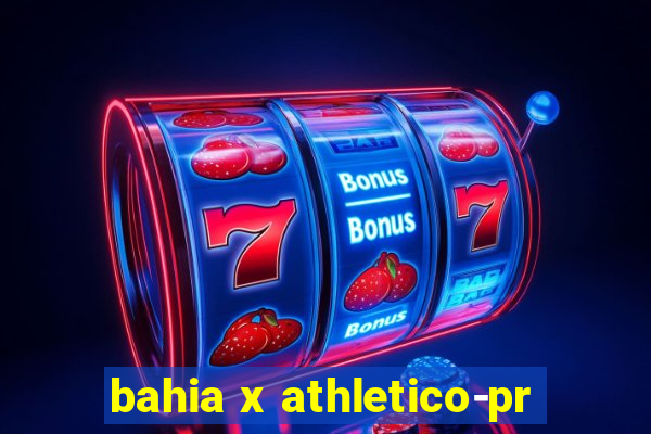 bahia x athletico-pr