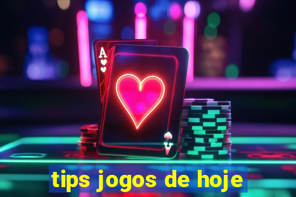 tips jogos de hoje