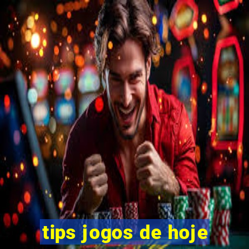 tips jogos de hoje