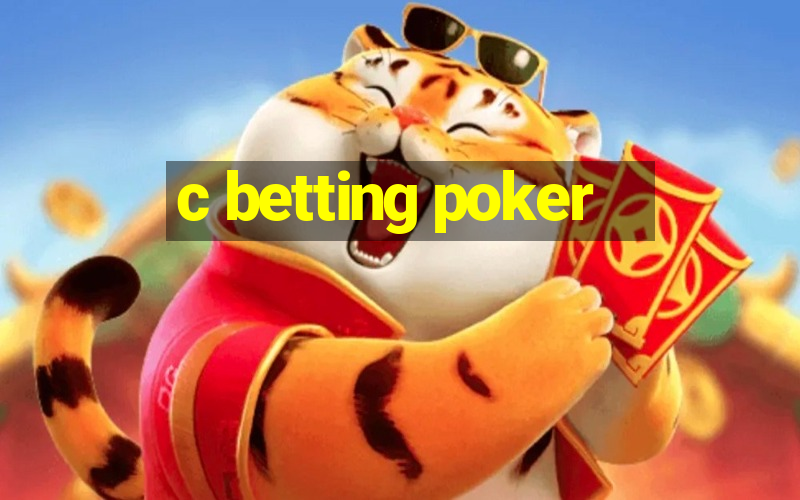 c betting poker