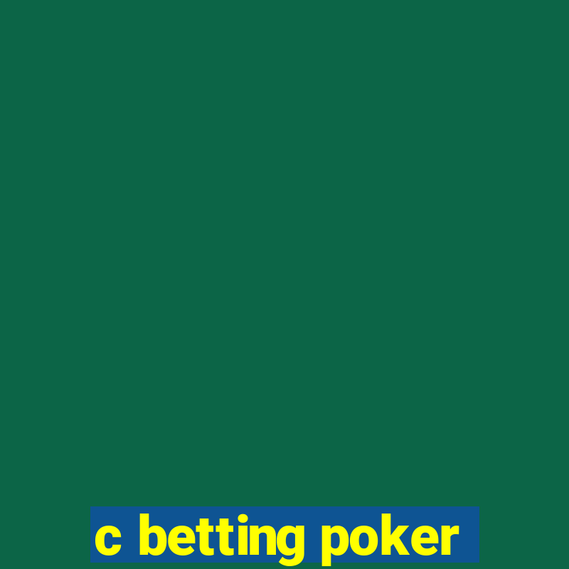 c betting poker