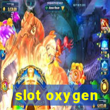 slot oxygen