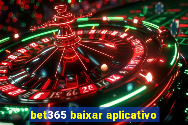 bet365 baixar aplicativo