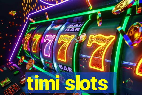 timi slots