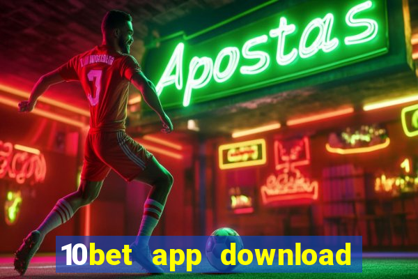 10bet app download for android