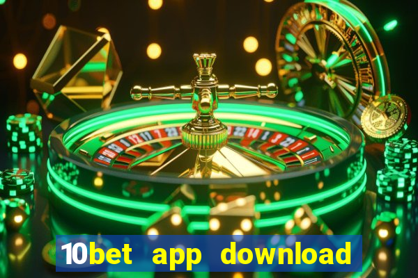 10bet app download for android