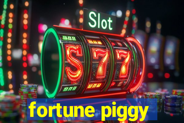 fortune piggy