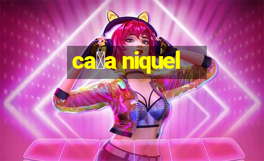 ca莽a niquel