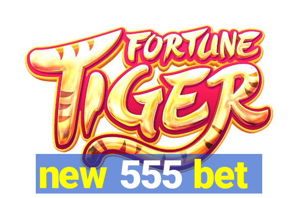 new 555 bet