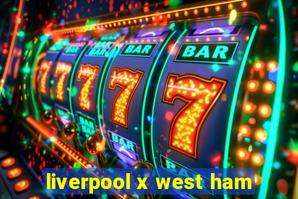 liverpool x west ham