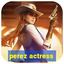 perez actress