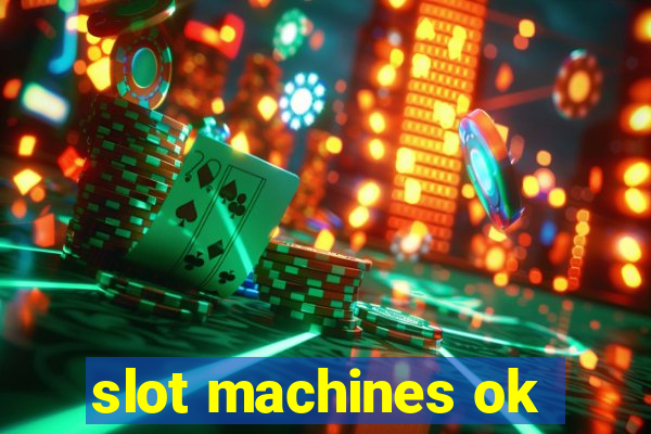 slot machines ok