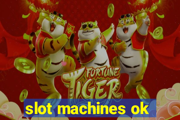 slot machines ok