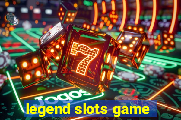 legend slots game