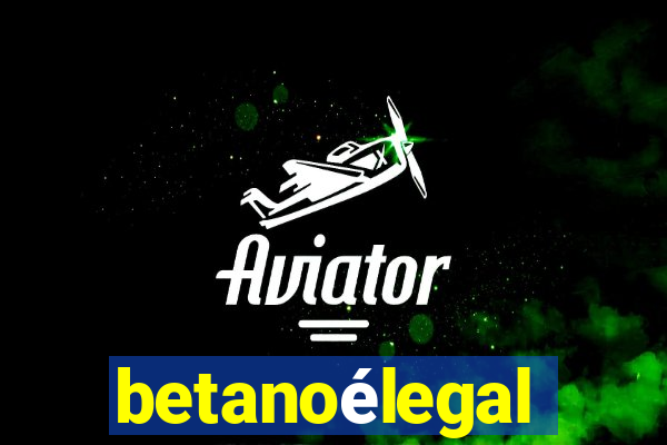 betanoélegal