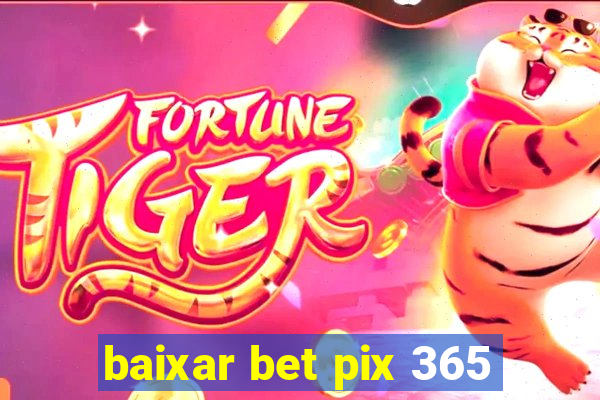 baixar bet pix 365