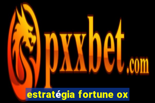 estratégia fortune ox