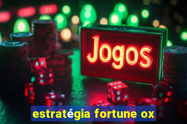 estratégia fortune ox