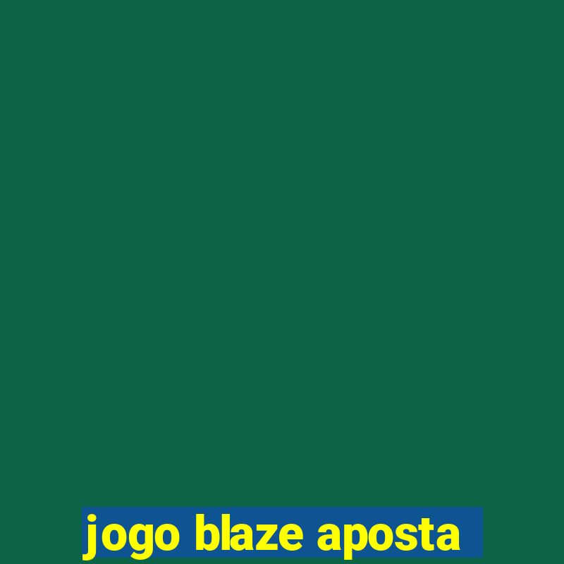 jogo blaze aposta