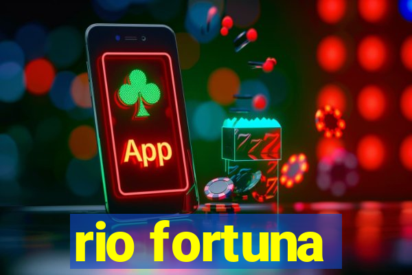 rio fortuna