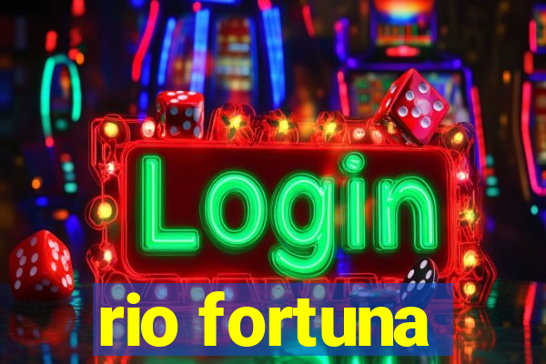 rio fortuna