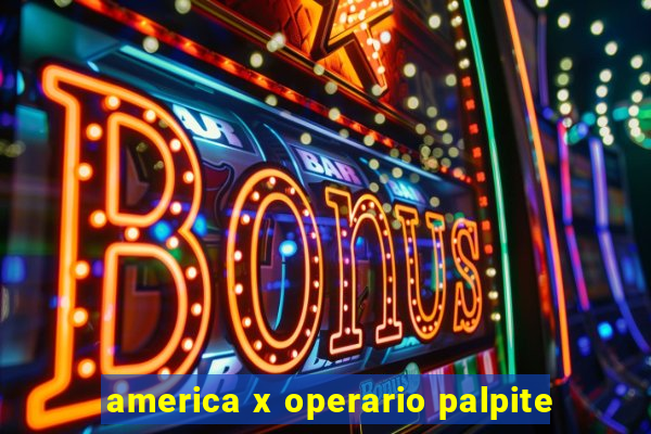 america x operario palpite