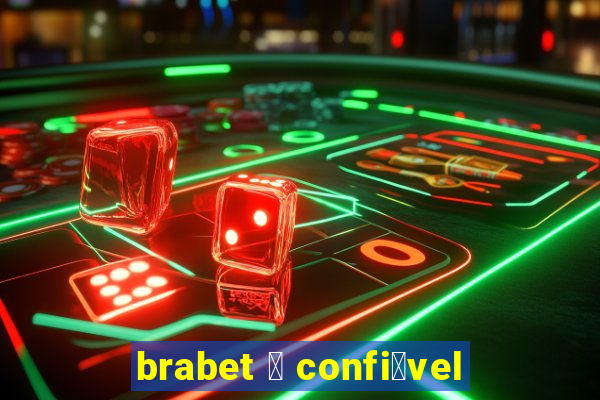 brabet 茅 confi谩vel