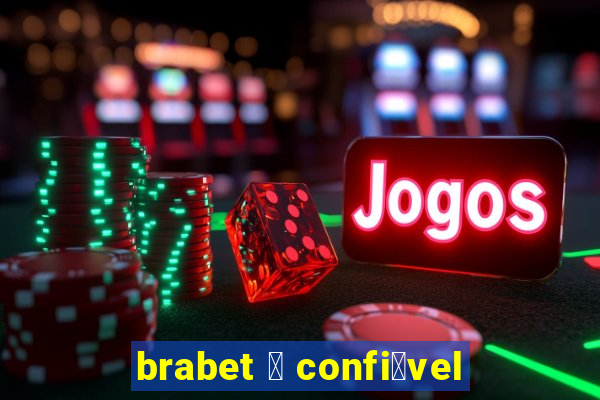 brabet 茅 confi谩vel