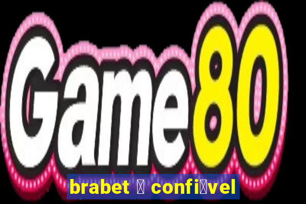 brabet 茅 confi谩vel