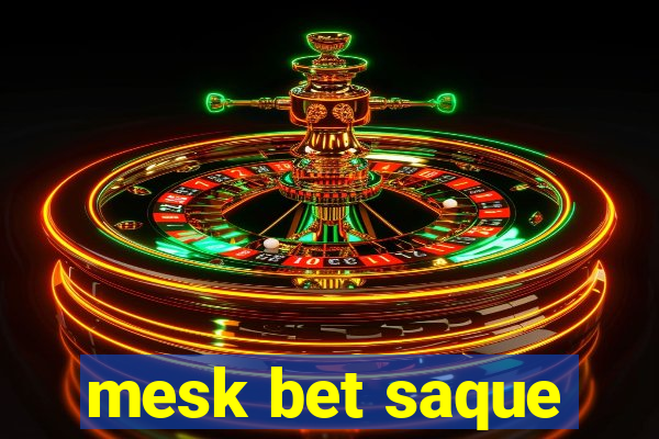 mesk bet saque