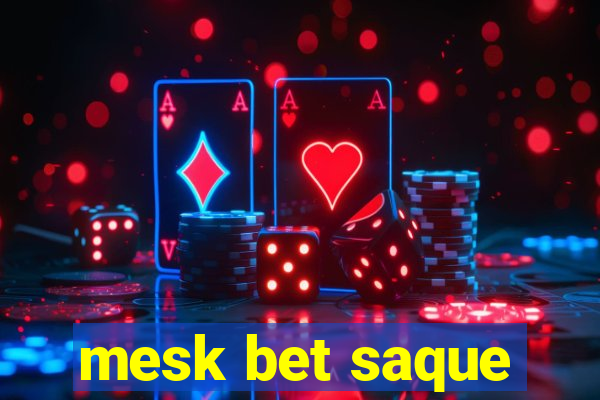 mesk bet saque