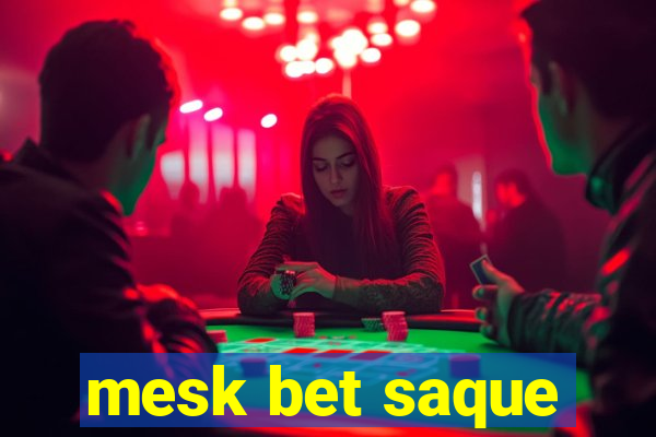 mesk bet saque